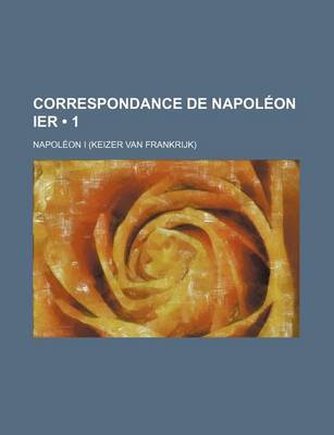 Book cover for Correspondance de Napoleon Ier (1 )