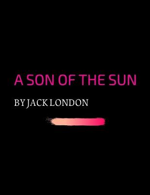 Book cover for A Son of the Sun by Jack London