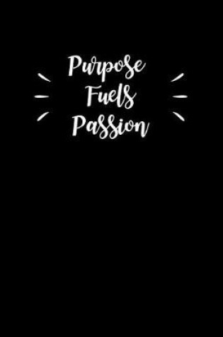 Cover of Purpose Fuels Passion