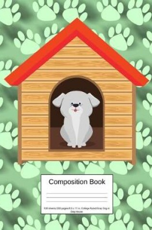 Cover of Composition Book 100 Sheets/200 Pages/8.5 X 11 In. College Ruled/ Gray Dog in Dog House