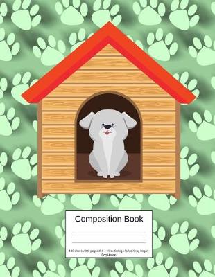 Book cover for Composition Book 100 Sheets/200 Pages/8.5 X 11 In. College Ruled/ Gray Dog in Dog House