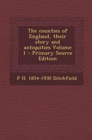 Cover of The Counties of England, Their Story and Antiquities Volume 1