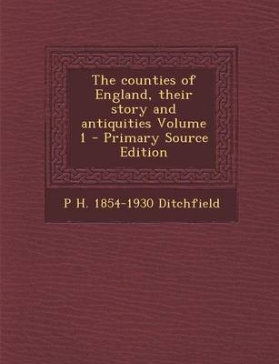 Book cover for The Counties of England, Their Story and Antiquities Volume 1