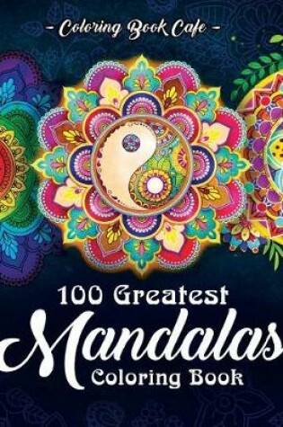 Cover of 100 Greatest Mandalas Coloring Book