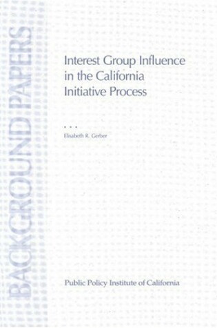 Cover of Interest Group Influence in the California Initiative Process