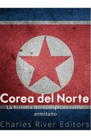 Cover of Corea del Norte. La Historia del Conspicuo Reino Ermita o