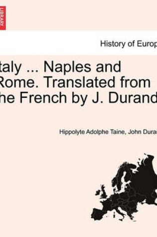 Cover of Italy ... Naples and Rome. Translated from the French by J. Durand.