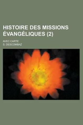 Cover of Histoire Des Missions Evangeliques; Avec Carte (2 )