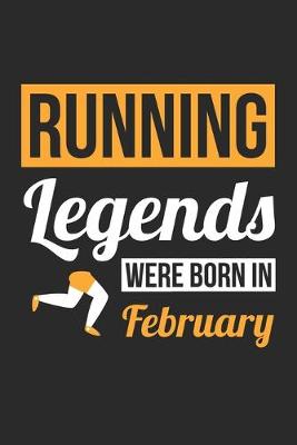 Book cover for Running Legends Were Born In February - Running Journal - Running Notebook - Birthday Gift for Runner