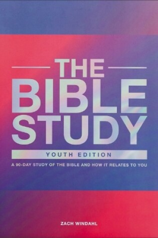 Cover of The Bible Study – A 90–Day Study of the Bible and How It Relates to You