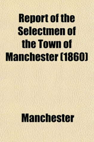 Cover of Report of the Selectmen of the Town of Manchester (1860)