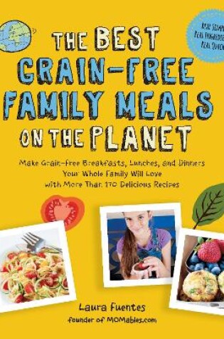 Cover of The Best Grain-Free Family Meals on the Planet