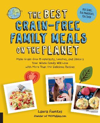 Book cover for The Best Grain-Free Family Meals on the Planet