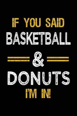 Book cover for If You Said Basketball & Donuts I'm In