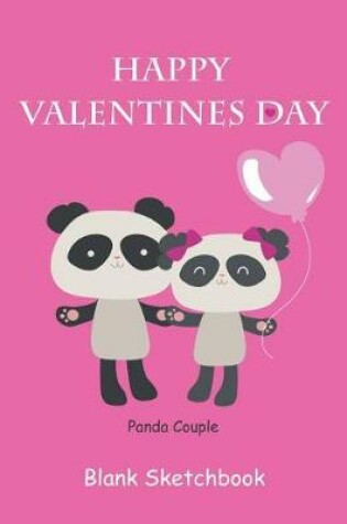 Cover of Happy Valentines Day Panda Couple Blank Sketchbook