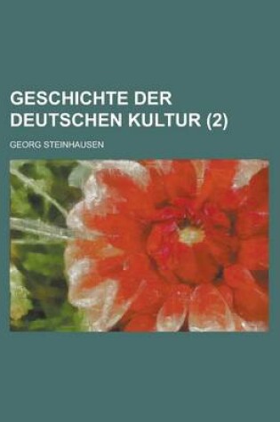 Cover of Geschichte Der Deutschen Kultur (2 )