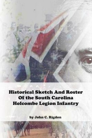 Cover of Historical Sketch And Roster Of The Holcombe Legion Infantry
