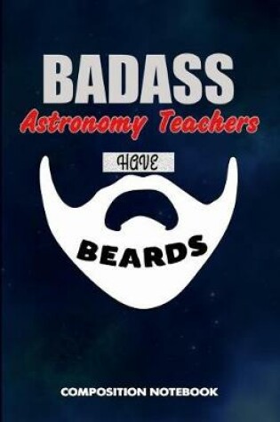 Cover of Badass Astronomy Teachers Have Beards