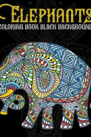 Cover of Elephants Coloring Book Black Background