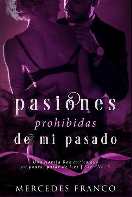 Book cover for Pasiones Prohibidas de Mi Pasado Saga N°3