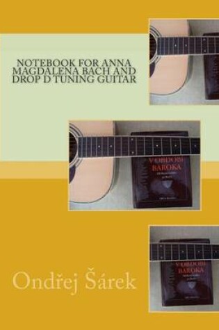 Cover of Notebook for Anna Magdalena Bach and Drop D tuning Guitar