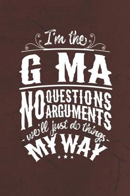 Book cover for I'm The G-Ma No Questions No Arguments We'll Just Do Things My Way