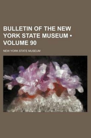 Cover of Bulletin of the New York State Museum (Volume 90)