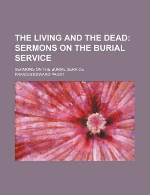 Book cover for The Living and the Dead; Sermons on the Burial Service. Sermons on the Burial Service