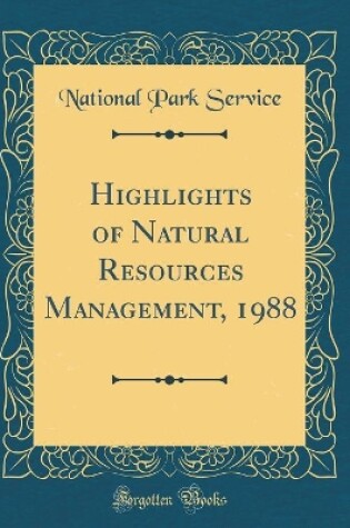 Cover of Highlights of Natural Resources Management, 1988 (Classic Reprint)