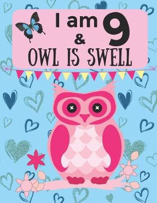 Book cover for I am 9 & OWL IS SWELL
