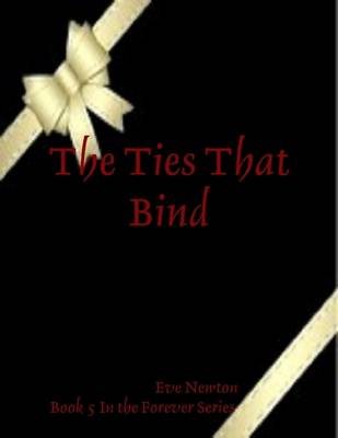 Book cover for The Ties That Bind: Book 5 In the Forever Series