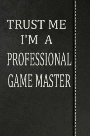 Cover of Trust Me I'm a Professional Game Master