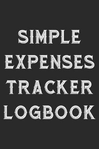 Cover of Simple Expenses Tracker Logbook