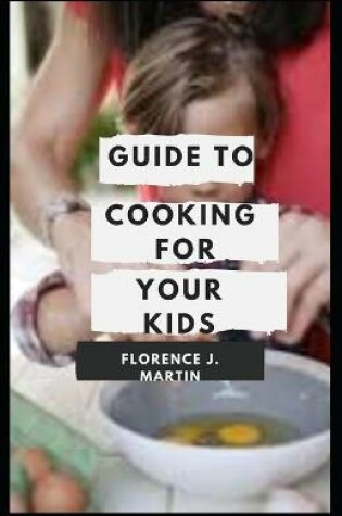 Cover of Guide to Cooking for Your Kids