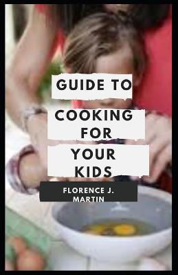 Book cover for Guide to Cooking for Your Kids