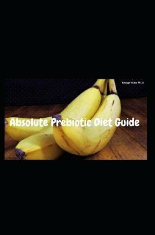 Cover of Absolute Prebiotic Diet Guide