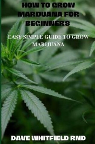 Cover of How to Grow Marijuana for Beginners