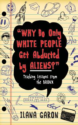 Book cover for Why Do Only White People Get Abducted by Aliens?