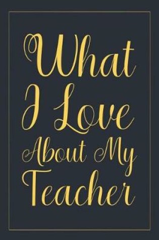 Cover of What i love about my teacher