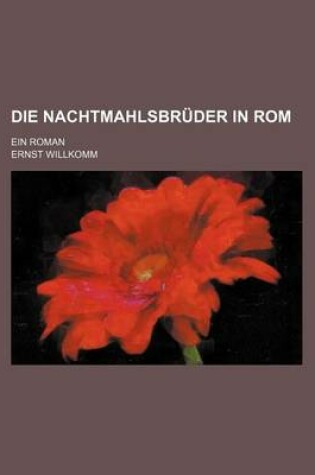 Cover of Die Nachtmahlsbruder in ROM; Ein Roman