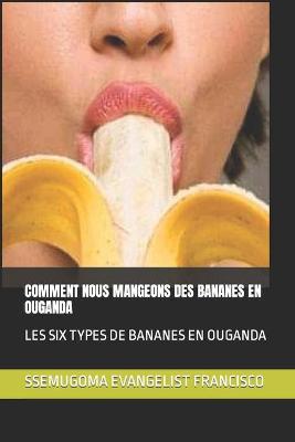 Book cover for Comment Nous Mangeons Des Bananes En Ouganda