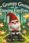 Book cover for The Grumpy Gnome and the Dancing Fireflies