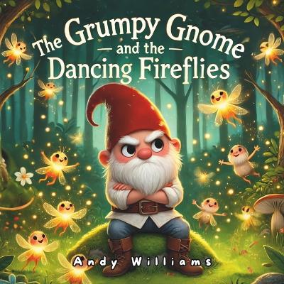 Book cover for The Grumpy Gnome and the Dancing Fireflies