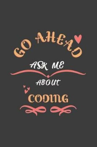 Cover of Go Ahead Ask Me About Coding