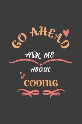 Book cover for Go Ahead Ask Me About Coding