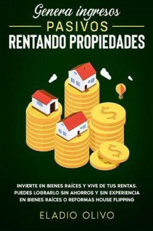 Cover of Genera ingresos pasivos rentando propiedades