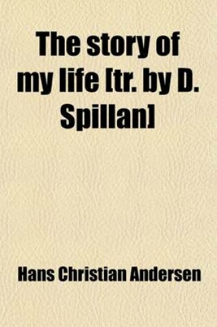 Cover of The Story of My Life [Tr. by D. Spillan]; And in Sweden [Tr. by K.R.H. MacKenzie].