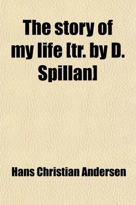 Book cover for The Story of My Life [Tr. by D. Spillan]; And in Sweden [Tr. by K.R.H. MacKenzie].