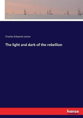 Book cover for The light and dark of the rebellion