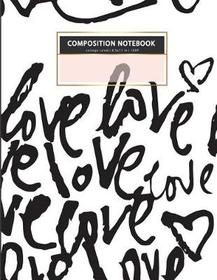 Cover of LOVE College ruled COMPOSITION NOTEBOOK 8.5x11 in l 100 P